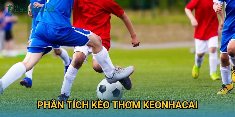 Phân tích kèo thơm Keonhacai Phân tích kèo thơm Keonhacai