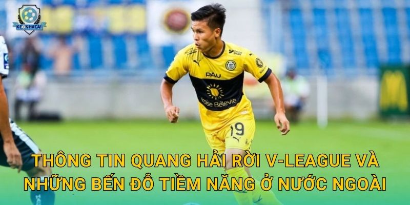 Quang Hải rời V-League: Thương vụ chuyển nhượng chấn động và nhận định từ Kèo nhà cái 2 Thông tin Quang Hải rời V-League và những bến đỗ tiềm năng ở nước ngoài