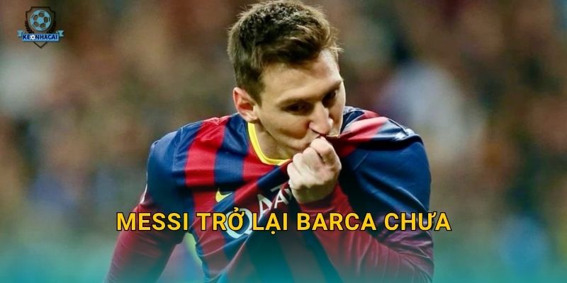 Messi trở lại Barca chưa – Thông tin mới nhất và dự đoán chuyển nhượng nóng từ Kèo nhà cái 13 Messi trở lại Barca chưa – Thông tin mới nhất và dự đoán chuyển nhượng nóng từ Kèo nhà cái
