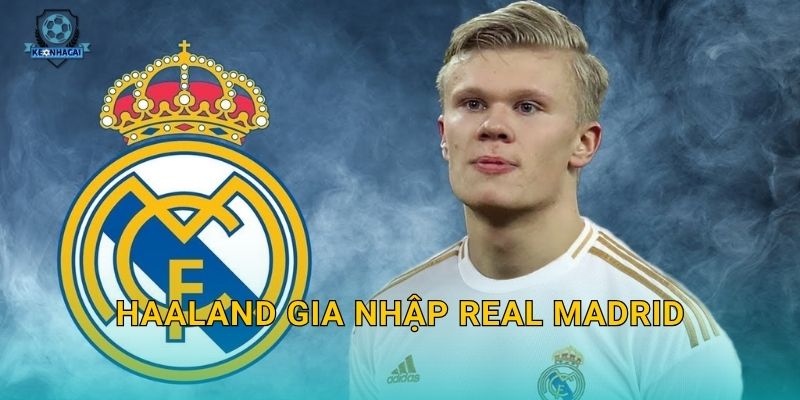 Haaland gia nhập Real Madrid: Thương vụ bom tấn thế kỷ và những phân tích nóng từ Kèo nhà cái 16 Haaland gia nhập Real Madrid: Thương vụ bom tấn thế kỷ và những phân tích nóng từ Kèo nhà cái
