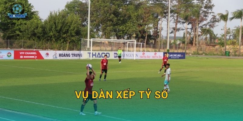 Vụ dàn xếp tỷ số chấn động bóng đá – Kèo nhà cái cảnh báo người chơi về rủi ro nghiêm trọng 10 Vụ dàn xếp tỷ số chấn động bóng đá – Kèo nhà cái cảnh báo người chơi về rủi ro nghiêm trọng