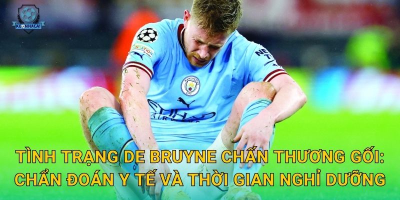 De Bruyne chấn thương gối nghiêm trọng – Kèo nhà cái cập nhật kèo Man City ngay lập tức 2 Tình trạng De Bruyne chấn thương gối: Chẩn đoán y tế và thời gian nghỉ dưỡng