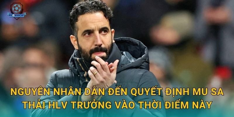 MU sa thải HLV trưởng: Quyết định chấn động Old Trafford và phân tích từ Kèo nhà cái 2 Nguyên nhân dẫn đến quyết định MU sa thải HLV trưởng vào thời điểm này