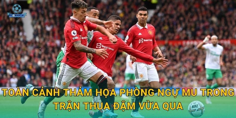 Thảm họa phòng ngự MU phơi bày điểm yếu chết người – Kèo nhà cái cảnh báo rủi ro cược 2 Toàn cảnh thảm họa phòng ngự MU trong trận thua đậm vừa qua