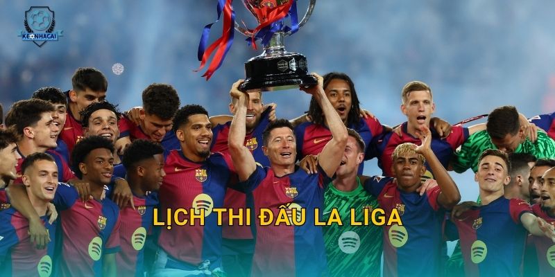 Lịch thi đấu La Liga tuần này đầy đủ nhất – Kèo nhà cái soi kèo từng trận ngay 22 Lịch thi đấu La Liga tuần này đầy đủ nhất – Kèo nhà cái soi kèo từng trận ngay